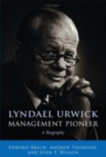 Lyndall Urwick, Management Pioneer : A Biography