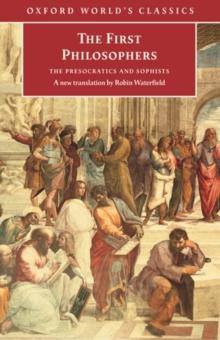 The First Philosophers : The Presocratics and Sophists