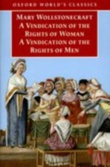 A Vindication of the Rights of Men; A Vindication of the Rights of Woman; An Historical and Moral View of the French Revolution