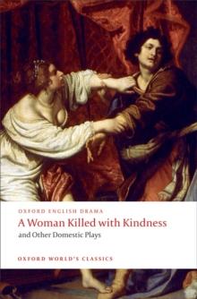 A Woman Killed with Kindness and Other Domestic Plays