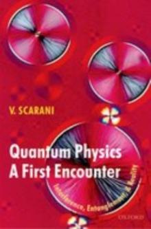 Quantum Physics: A First Encounter : Interference, Entanglement, and Reality