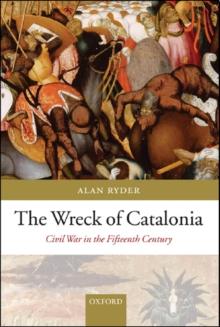 The Wreck of Catalonia : Civil War in the Fifteenth Century