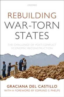 Rebuilding War-Torn States : The Challenge of Post-Conflict Economic Reconstruction