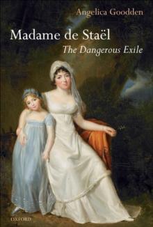 Madame de Stael : The Dangerous Exile