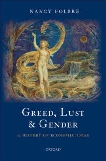 Greed, Lust and Gender : A History of Economic Ideas