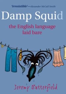 Damp Squid : The English Language Laid Bare