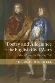 Poetry and Allegiance in the English Civil Wars : Marvell and the Cause of Wit