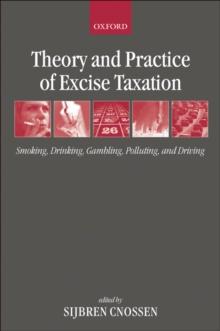 Theory and Practice of Excise Taxation : Smoking, Drinking, Gambling, Polluting, and Driving