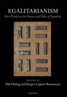 Egalitarianism : New Essays on the Nature and Value of Equality