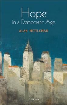 Hope in a Democratic Age : Philosophy, Religion, and Political Theory