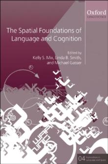 The Spatial Foundations of Language and Cognition : Thinking Through Space