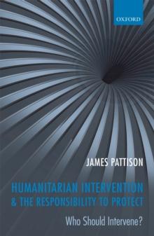 Humanitarian Intervention and the Responsibility To Protect : Who Should Intervene?