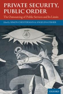 Private Security, Public Order : The Outsourcing of Public Services and Its Limits