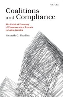 Coalitions and Compliance : The Political Economy of Pharmaceutical Patents in Latin America