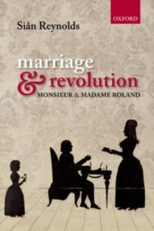 Marriage and Revolution : Monsieur and Madame Roland