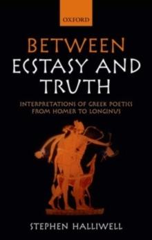 Between Ecstasy and Truth : Interpretations of Greek Poetics from Homer to Longinus