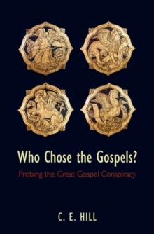 Who Chose the Gospels? : Probing the Great Gospel Conspiracy