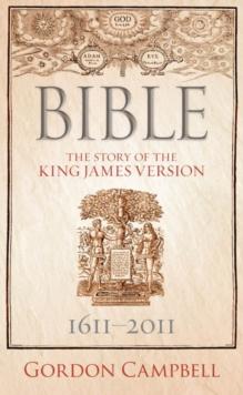 Bible : The Story of the King James Version 1611 - 2011