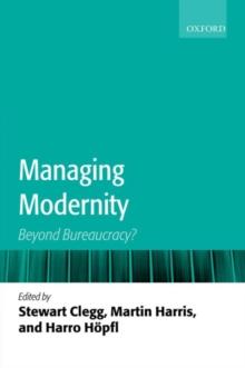 Managing Modernity : Beyond Bureaucracy?