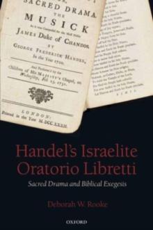 Handel's Israelite Oratorio Libretti : Sacred Drama and Biblical Exegesis