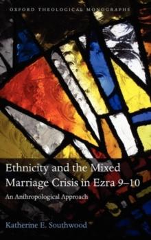 Ethnicity and the Mixed Marriage Crisis in Ezra 9-10 : An Anthropological Approach