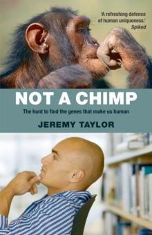 Not a Chimp : The hunt to find the genes that make us human