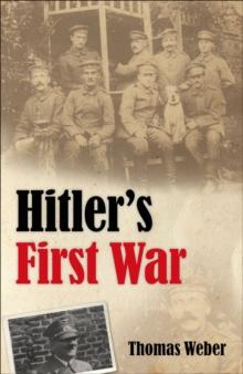 Hitler's First War : Adolf Hitler, the Men of the List Regiment, and the First World War