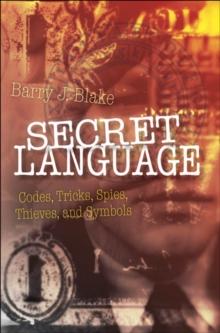 Secret Language : Codes, Tricks, Spies, Thieves, and Symbols