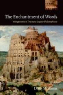 The Enchantment of Words : Wittgenstein's Tractatus Logico-Philosophicus