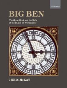 Big Ben: the Great Clock and the Bells at the Palace of Westminster