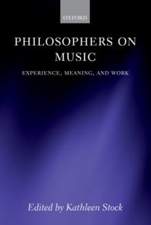 Philosophers on Music : Experience, Meaning, and Work