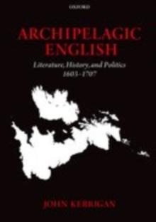 Archipelagic English : Literature, History, and Politics 1603-1707