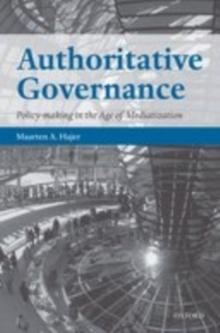 Authoritative Governance : Policy Making in the Age of Mediatization