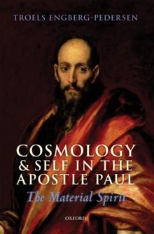 Cosmology and Self in the Apostle Paul : The Material Spirit