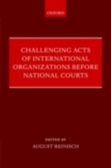 Challenging Acts of International Organizations Before National Courts