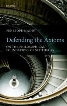 Defending the Axioms : On the Philosophical Foundations of Set Theory