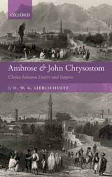 Ambrose and John Chrysostom : Clerics between Desert and Empire