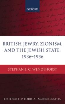 British Jewry, Zionism, and the Jewish State, 1936-1956