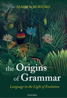 The Origins of Grammar : Language in the Light of Evolution II