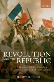 Revolution and the Republic : A History of Political Thought in France since the Eighteenth Century