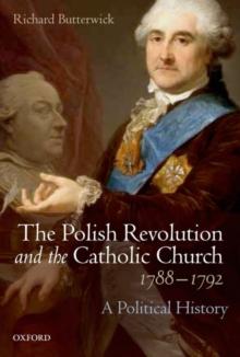 The Polish Revolution and the Catholic Church, 1788-1792 : A Political History