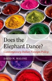 Does the Elephant Dance? : Contemporary Indian Foreign Policy