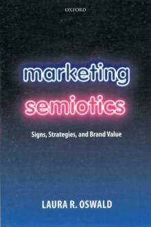 Marketing Semiotics : Signs, Strategies, and Brand Value