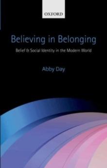 Believing in Belonging : Belief and Social Identity in the Modern World