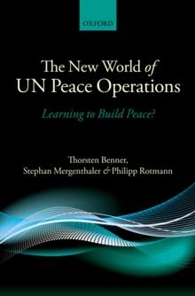 The New World of UN Peace Operations : Learning to Build Peace?