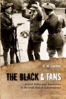 The Black and Tans : British Police and Auxiliaries in the Irish War of Independence, 1920-1921