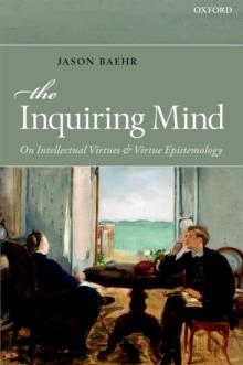 The Inquiring Mind : On Intellectual Virtues and Virtue Epistemology