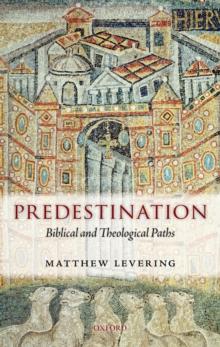 Predestination : Biblical and Theological Paths