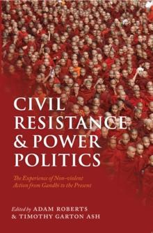 Civil Resistance and Power Politics : The Experience of Non-violent Action from Gandhi to the Present