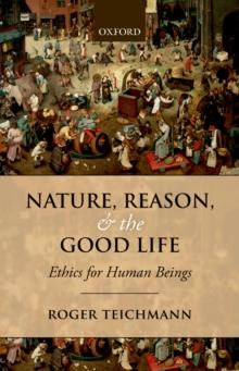 Nature, Reason, and the Good Life : Ethics for Human Beings